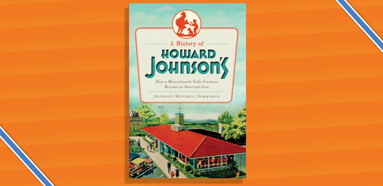 A History of Howard Johnson's: How a Massachusetts Soda Fountain Became an American Icon